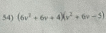 (6v^2+6v+4)(v^2+6v-5)