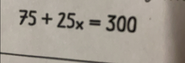 75+25x=300