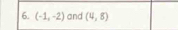 (-1,-2) and (4,5)