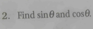 Find sin θ and cos θ.