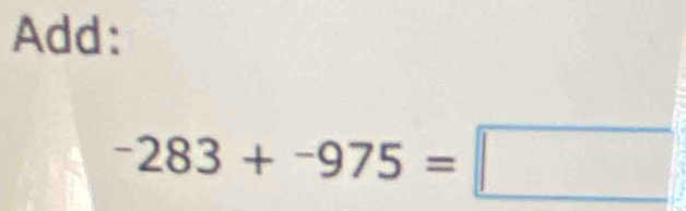 Add:
-283+-975=□