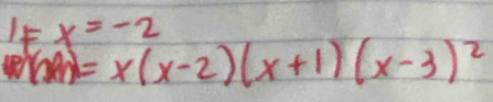 IE x=-2
=x(x-2)(x+1)(x-3)^2