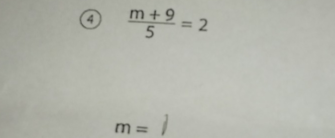 a  (m+9)/5 =2
m=