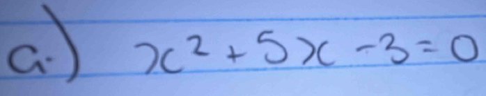 a ) x^2+5x-3=0