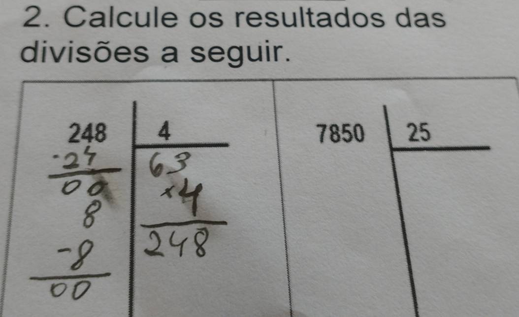 Calcule os resultados das
divisões a seguir.