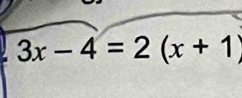 3x-4=2(x+1)