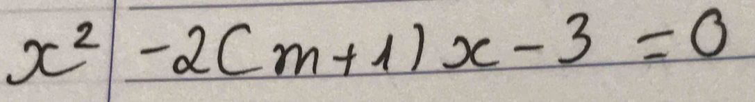 x^2-2(m+1)x-3=0