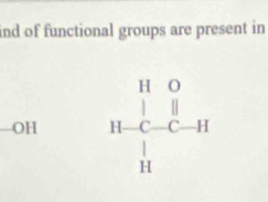 ind of functional groups are present in
OH