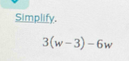 Simplify.
3(w-3)-6w