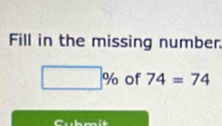 Fill in the missing number.
01° of 74=74