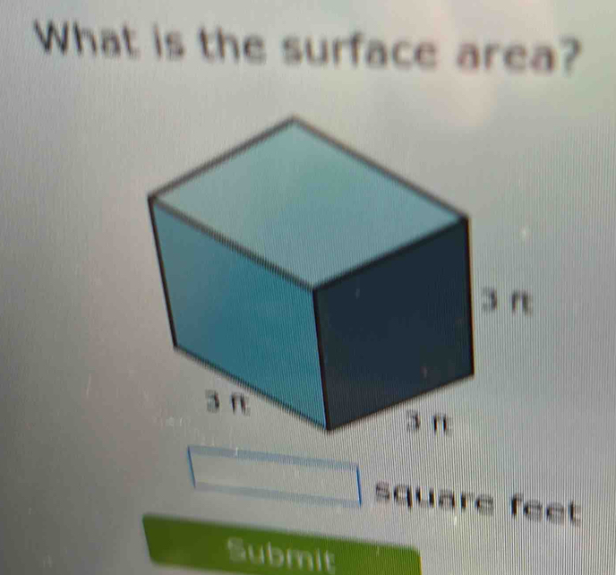 What is the surface area? 
square feet 
Submit