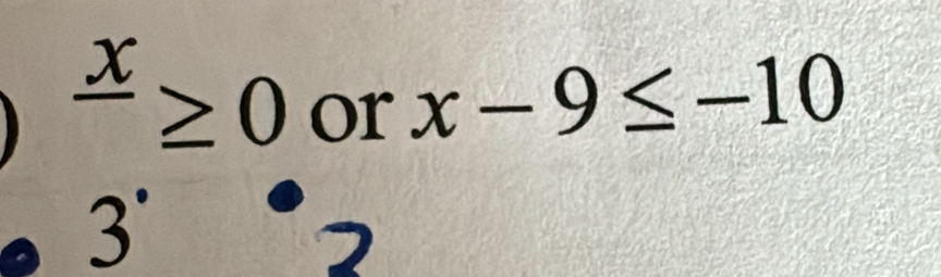 frac x≥ 0 or
x-9≤ -10
3°