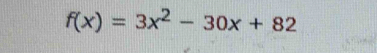 f(x)=3x^2-30x+82