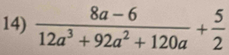  (8a-6)/12a^3+92a^2+120a + 5/2 