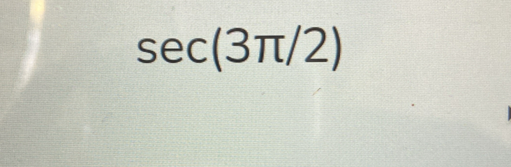 sec (3π /2)