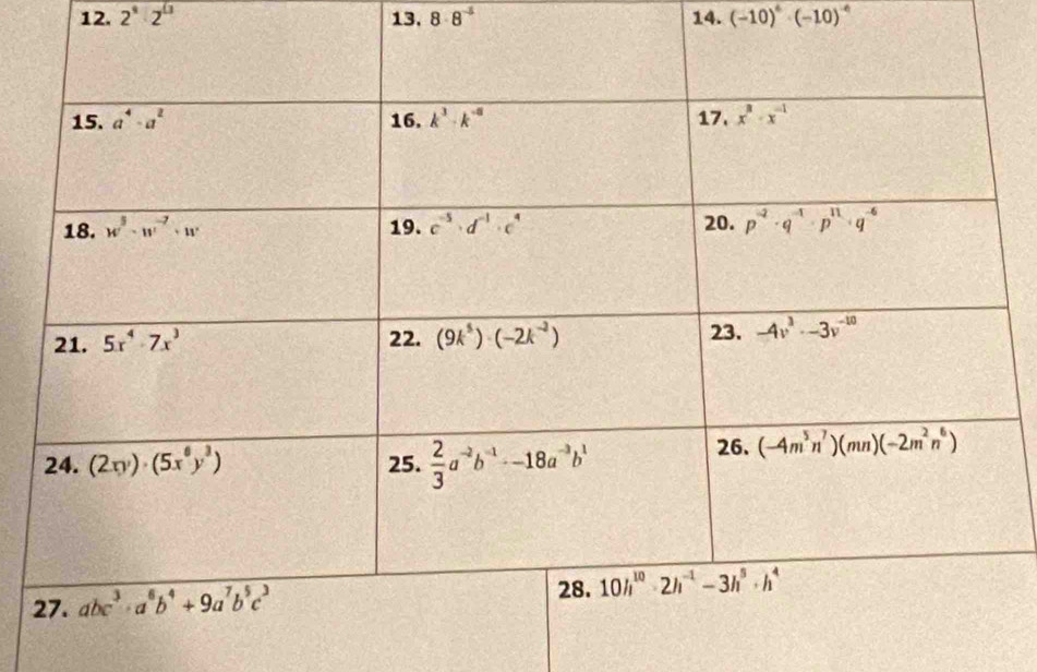 2^4/2^0 13. 8· 8^(-5) 14. (-10)^4· (-10)^-4