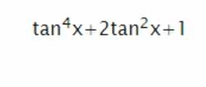 tan^4x+2tan^2x+1