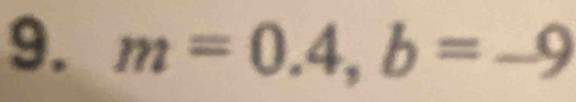 m=0.4, b=-9