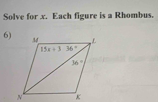 Solve for x. Each figure is a Rhombus.
6) 
N