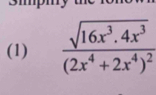 (1) frac sqrt(16x^3.4x^3)(2x^4+2x^4)^2