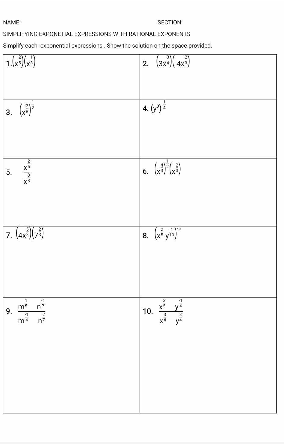 NAME: SECTION:
SIMPLIFYING EXPONETIAL EXPRESSIONS WITH RATIONAL EXPONENTS
Simplif
1 
3. 
5. 
7. 
9.