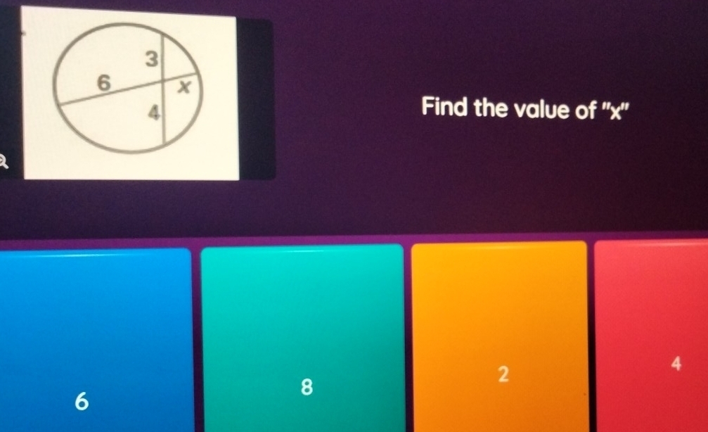 Find the value of '' x ''
4
6
8
2