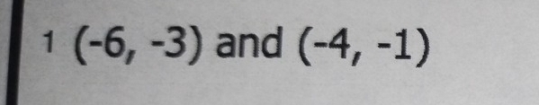 1(-6,-3) and (-4,-1)