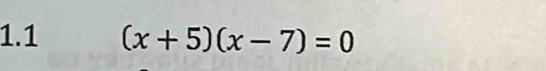 1.1 (x+5)(x-7)=0