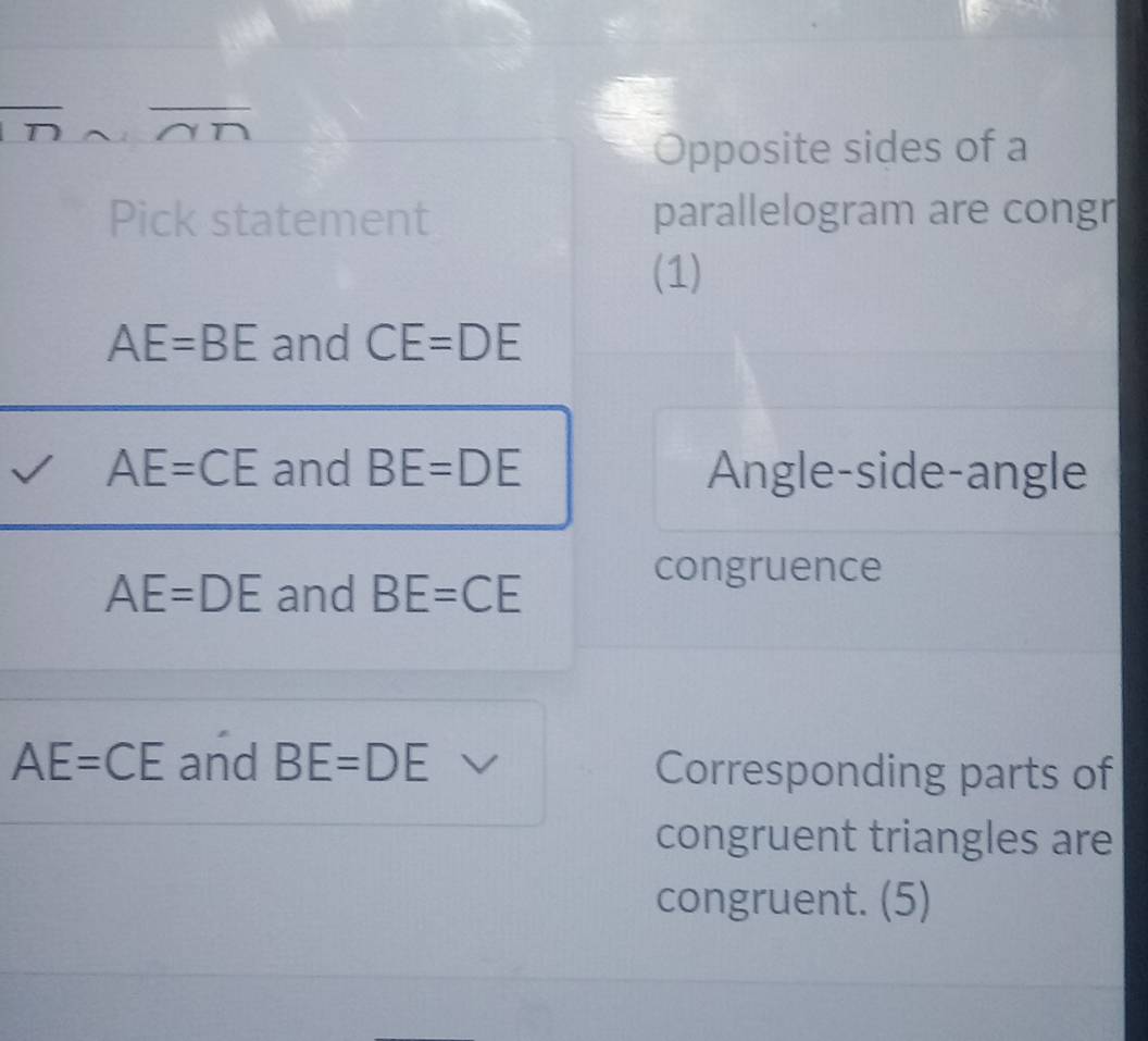 Opposite sides of a 
Pick statement parallelogram are congr 
(1)
AE=BE and CE=DE
AE=CE and BE=DE Angle-side-angle
AE=DE and BE=CE
congruence
AE=CE and BE=DE Corresponding parts of 
congruent triangles are 
congruent. (5)