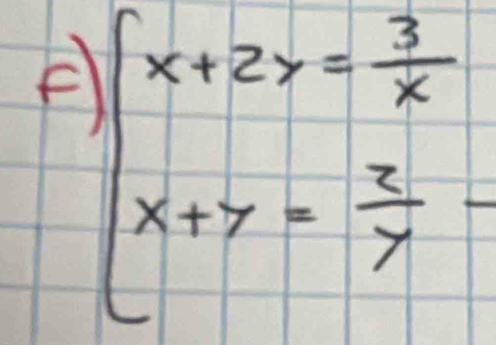 beginarrayl x+2y= 3/x  x+y= x/y endarray.