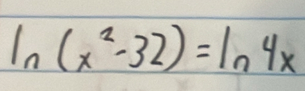  (x^2-32)=ln 4x