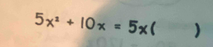 5x² + 10x = 5x (
)