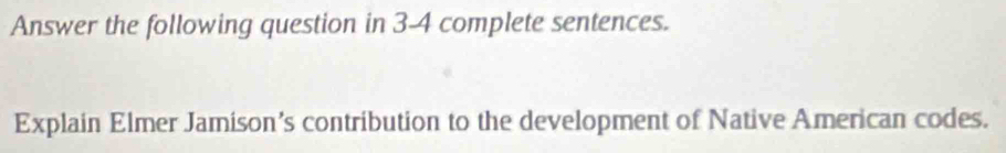 Answer the following question in 3-4 complete sentences. 
Explain Elmer Jamison’s contribution to the development of Native American codes.