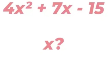 4x^2+7x-15
x?