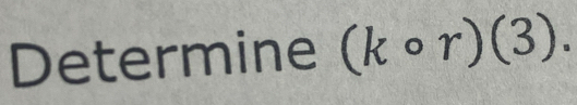 Determine (kcirc r)(3).