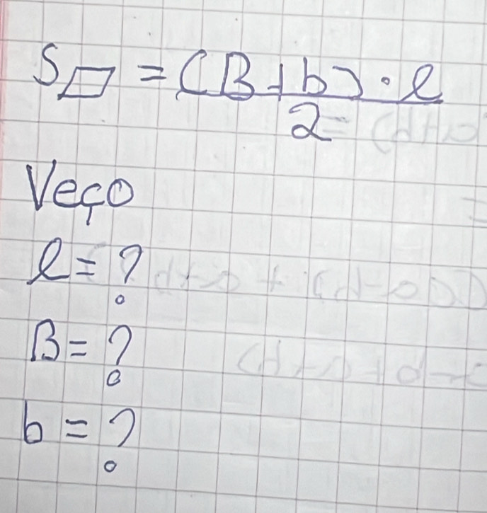 S_□ = ((B+h)· e)/2 
Veco
e= 7
B= 7
b=