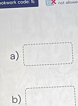 okwork code: 1E not allowe 
a) □
b) □