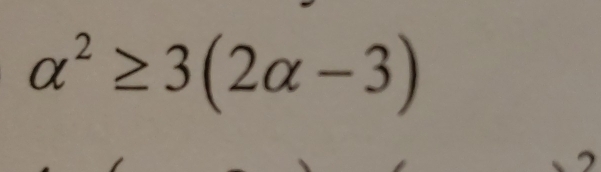 alpha^2≥ 3(2alpha -3)