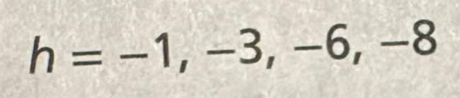 h=-1,-3,-6,-8