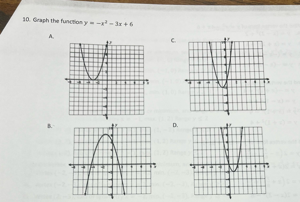 Graph the function y=-x^2-3x+6
A. 
C. 

B. 
D.