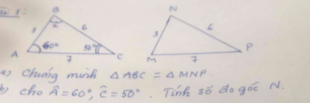 chung munh △ ABC=△ MNP
b cho widehat A=60°,widehat C=50°. Tink so do goc N.