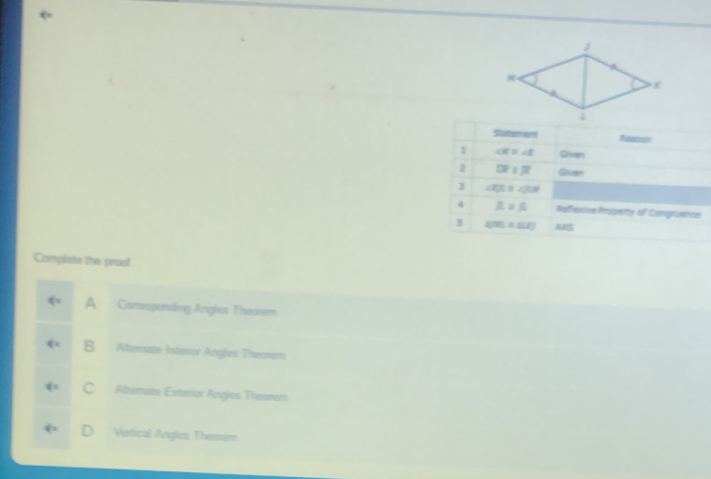 Compliete the proof
A Correspanding Angles Theorer
B Alternate Interor Angles Theorem
C Alterate Exterior Angles Theorem
Vertical Angles Theorem