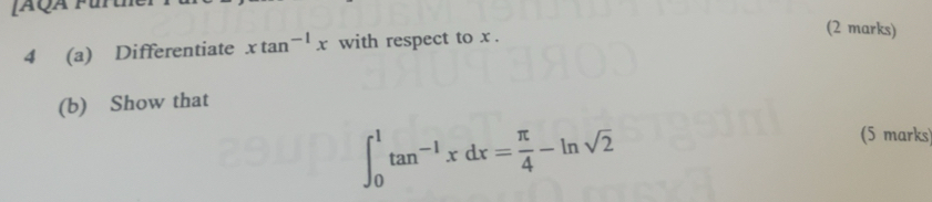 Solved: [AQA Furte 4 (a) Differentiate xtan^(-1)x with respect to x. (2 ...