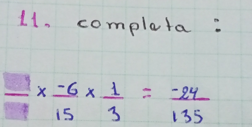 complata.
frac *  (-6)/15 *  1/3 = (-24)/135 