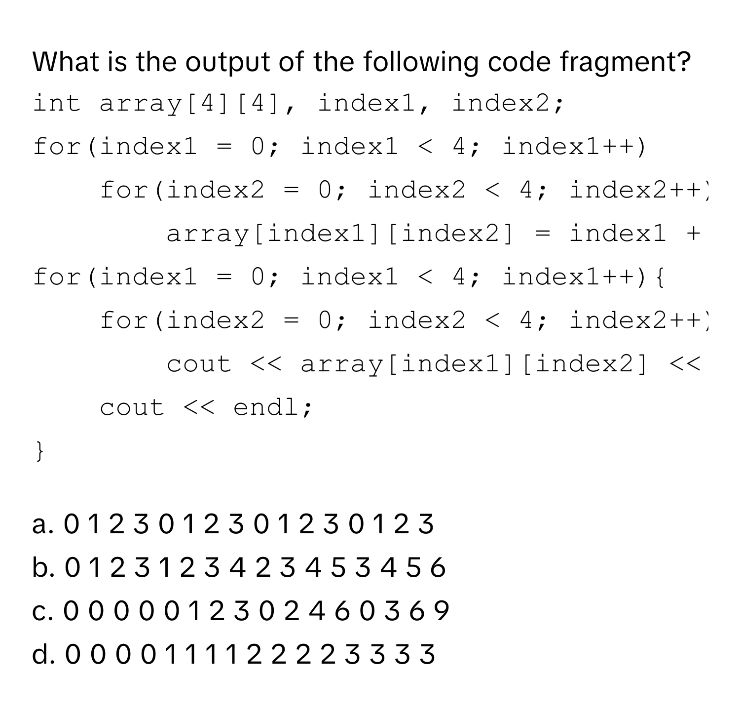 Solved: What is the output of the following code fragment? ```c++ int ...