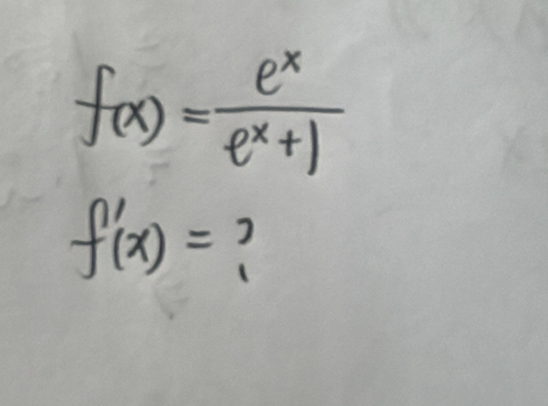 f(x)= e^x/e^x+1 
f'(x)=