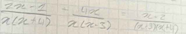  (2x-1)/x(x+4) - 4x/x(x-3) = (x-2)/(x+3)(x+4) 