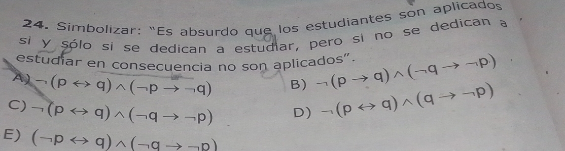 Resuelto:Simbolizar: “Es absurdo que los estudiantes son aplicados si y ...