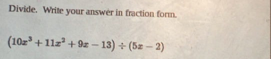 Divide. Write your answer in fraction form.
(10x^3+11x^2+9x-13)/ (5x-2)