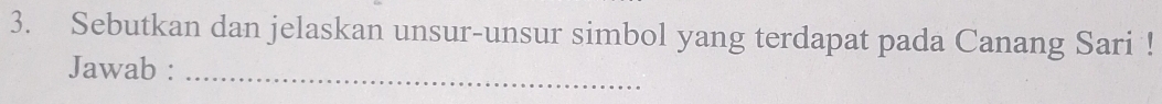 Sebutkan dan jelaskan unsur-unsur simbol yang terdapat pada Canang Sari ! 
Jawab :_